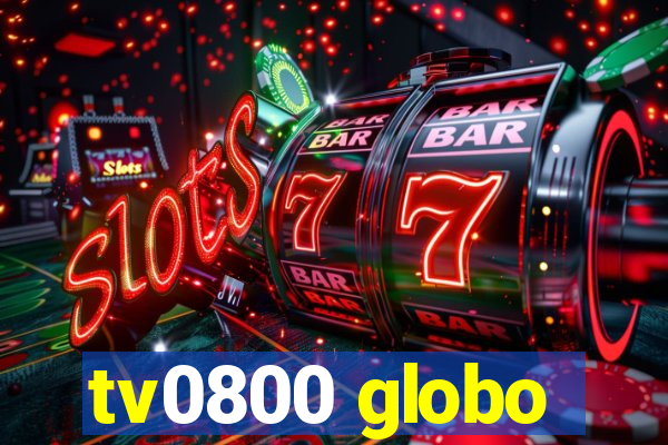 tv0800 globo